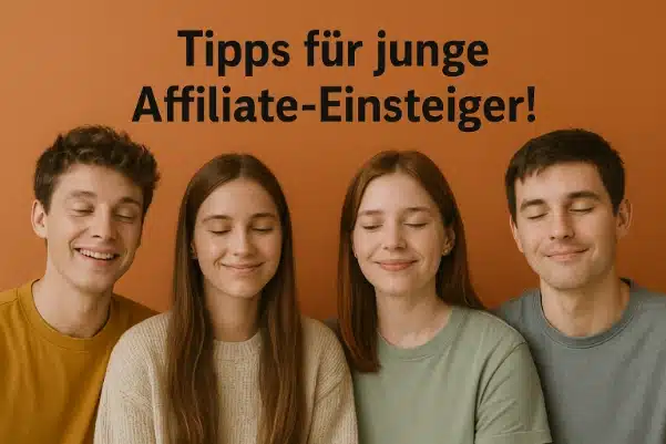 Tipps für junge Affiliate Marketing Einsteiger!